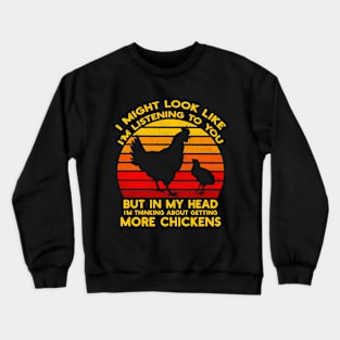 Vintage I Might Look Like I'm Listening To You Chickens Farmer Funny Crewneck Sweatshirt